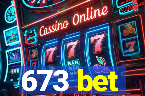 673 bet